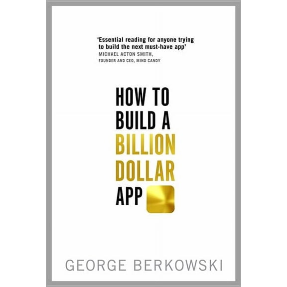 How to Build a Billion Dollar App, (Paperback)