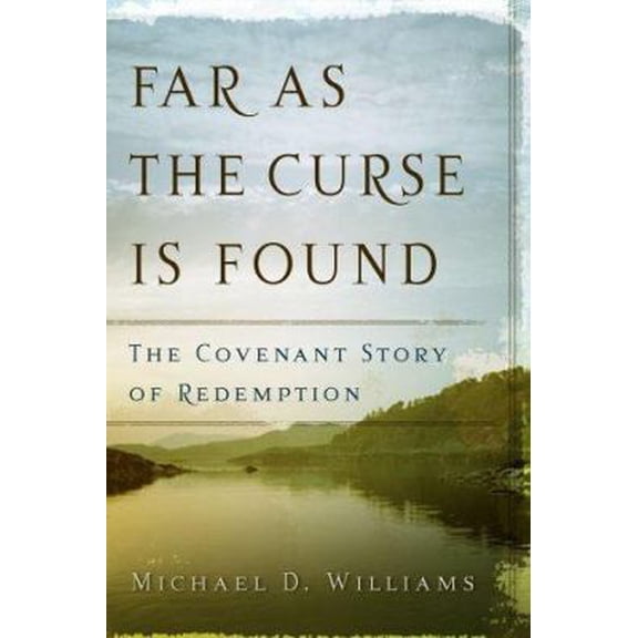 Pre-Owned Far as the Curse Is Found: The Covenant Story of Redemption (Paperback) 0875525105 9780875525105