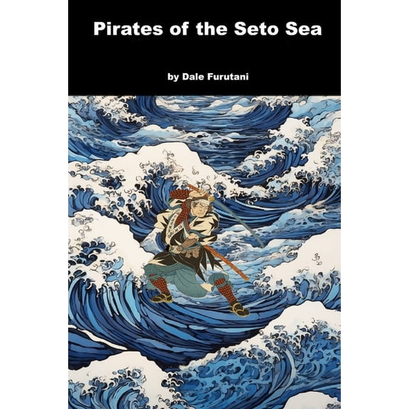Pirates of the Seto Sea: A Matsuyama Kaze Novel, (Paperback)