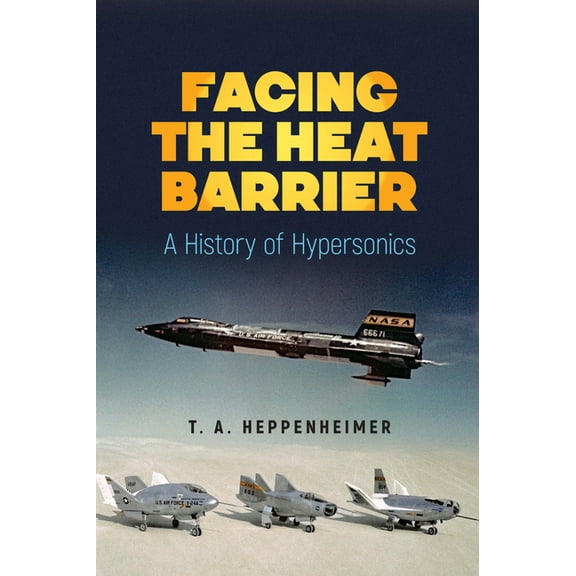Facing the Heat Barrier : A History of Hypersonics (Paperback)