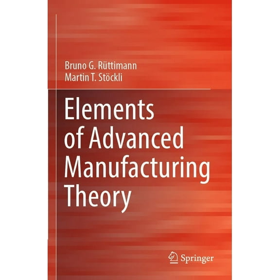 Elements of Advanced Manufacturing Theory, (Paperback)