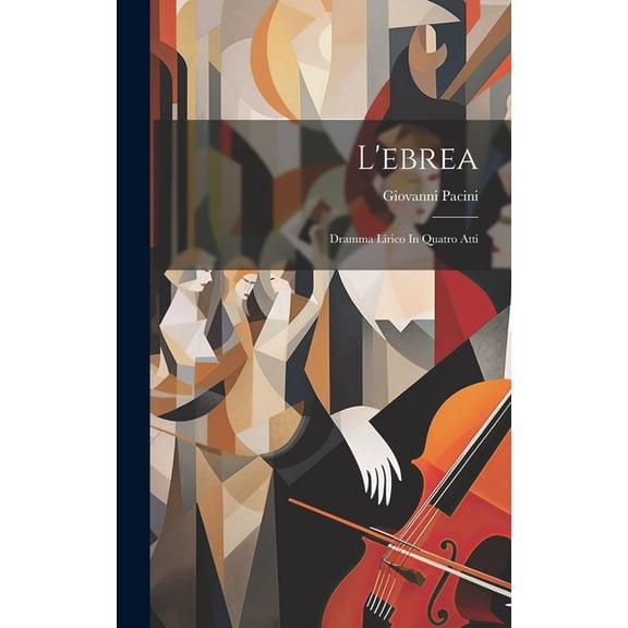 L'ebrea: Dramma Lirico In Quatro Atti (Hardcover)
