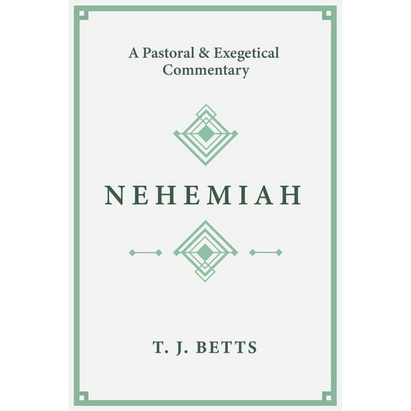 Nehemiah: A Pastoral and Exegetical Commentary, (Paperback)