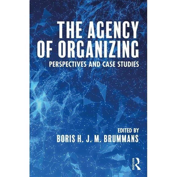 The Agency of Organizing: Perspectives and Case Studies, (Paperback)