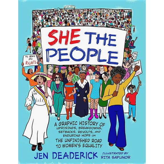 She the People: A Graphic History of Uprisings, Breakdowns, Setbacks, Revolts, and Enduring Hope on the Unfinished Road , (Paperback)