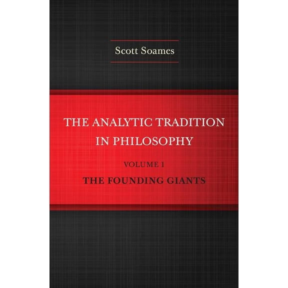 The Analytic Tradition in Philosophy, Volume 1: The Founding Giants, (Hardcover)