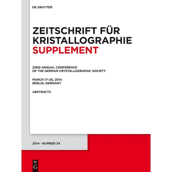 Zeitschrift FÃ¼r Kristallographie / Suppl 22nd Annual Conference of the German Crystallographic Society. March 2014, Berlin, Germany, Book 34, (Paperback)