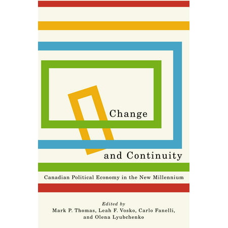 Change and Continuity : Canadian Political Economy in the New