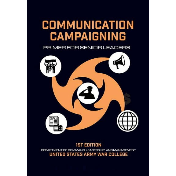 Communication Campaigning: Primer for Senior Leaders (Paperback)