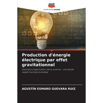 Production d'Ã©nergie Ã©lectrique par effet gravitationnel, (Paperback)
