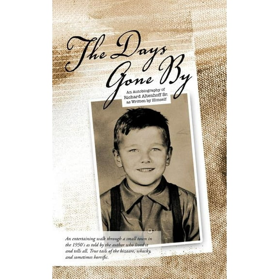 Days Gone by : An Autobiography of Richard Altenhoff Sr.