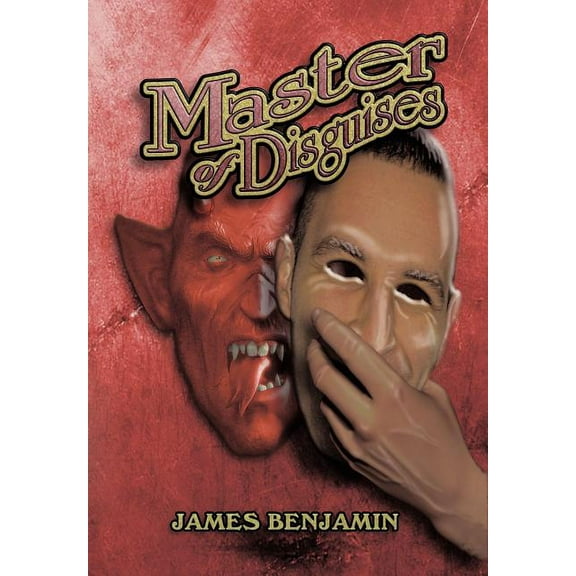 Master of Disguises: Exposing the Different Disguises of the Enemy, (Hardcover)