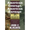 thumbnail image 1 of Pre-Owned American Courage, American Carnage: 7th Infantry Chronicles: The 7th Infantry Regiment's Combat Experience, 1812 Through World War II (Hardcover) 0765320126 9780765320124, 1 of 1