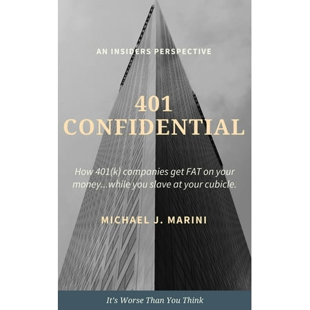 401 Confidential: How 401(k) Companies Get Fat on Your Money…While You Slave at Your Cubicle. -