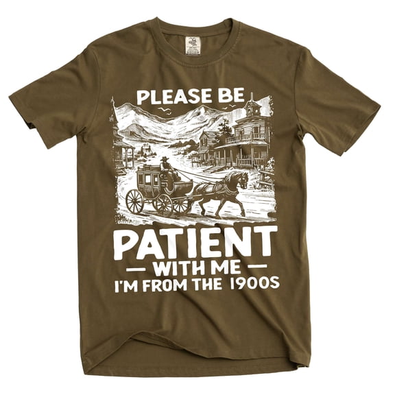 Men's Funny be patient I am from 1900s T-shirt birthday born humorous gift tee