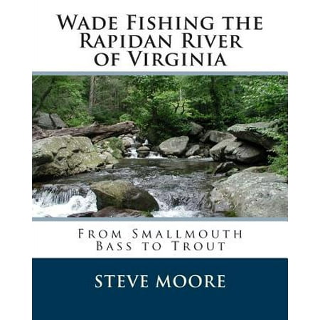Wade Fishing the Rapidan River of Virginia : From Smallmouth Bass to