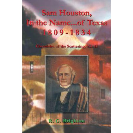Sam Houston in the Name of Texas 1809-1834 - (Best Pecan Pie Houston Texas)