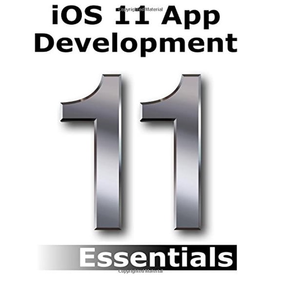 Pre-Owned iOS 11 App Development Essentials: Learn to Develop iOS 11 Apps with Xcode 9 and Swift 4