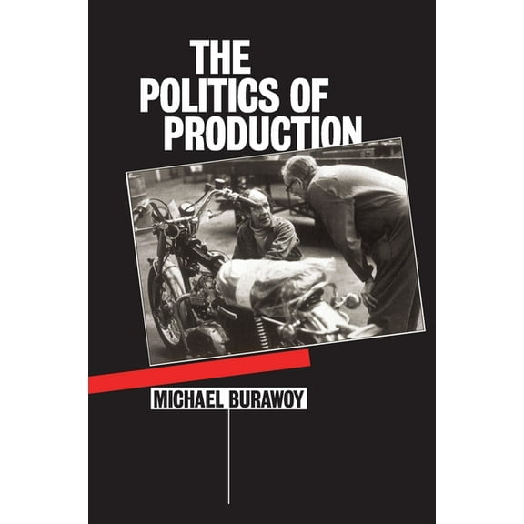 The Politics of Production, (Paperback)