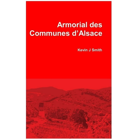 Armorial des Communes d'Alsace, (Hardcover)