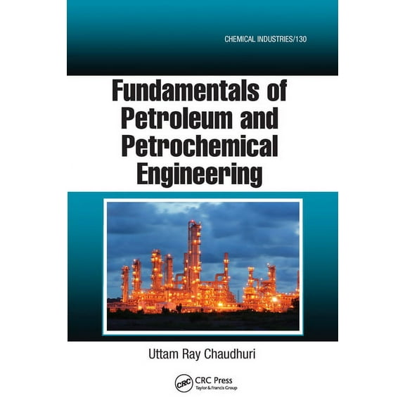 Chemical Industries Fundamentals of Petroleum and Petrochemical Engineering, (Paperback)