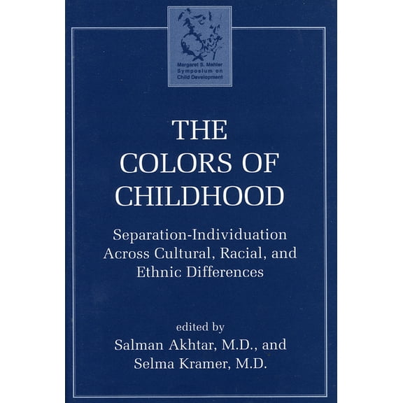 Margaret S. Mahler The Colors of Childhood: Separation-Individuation Across Cultural, Racial, and Ethnic Diversity, (Hardcover)