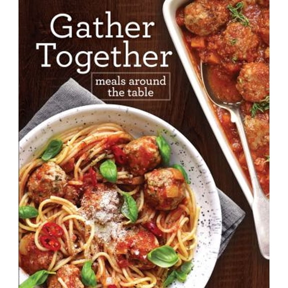 Pre-Owned Gather Together: Meals Around the Table (Hardcover) 1640307257 9781640307254