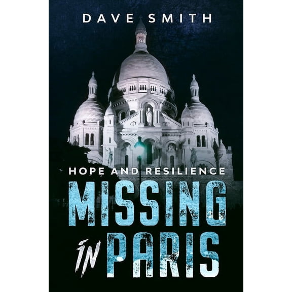 Missing in Paris: Hope and Resilience, (Paperback)