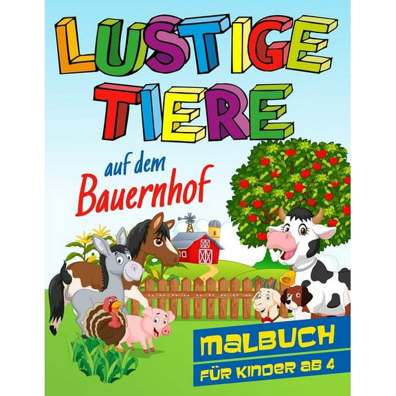 Lustige Tiere auf dem Bauernhof - Malbuch für Kinder ab 4: 30 witzige Tier- und Bauernhof Motive zum Ausmalen, tolles Geschenk für Kids von 4-8 Jahre (Paperback)