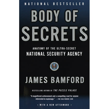 Body of Secrets : Anatomy of the Ultra-Secret National Security