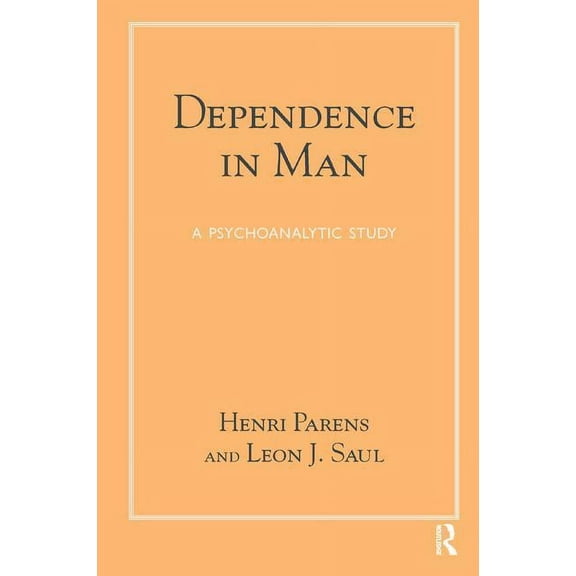 Dependence in Man: A Psychoanalytic Study, (Paperback)