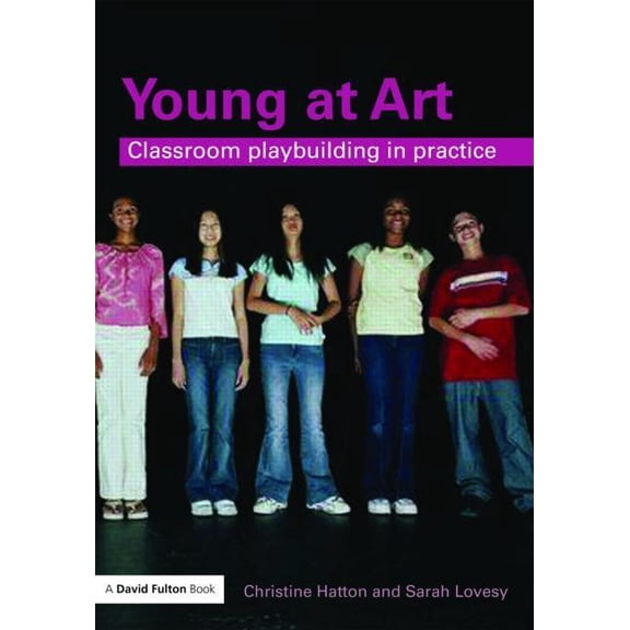 Young at Art: Classroom Playbuilding in Practice, (Paperback)