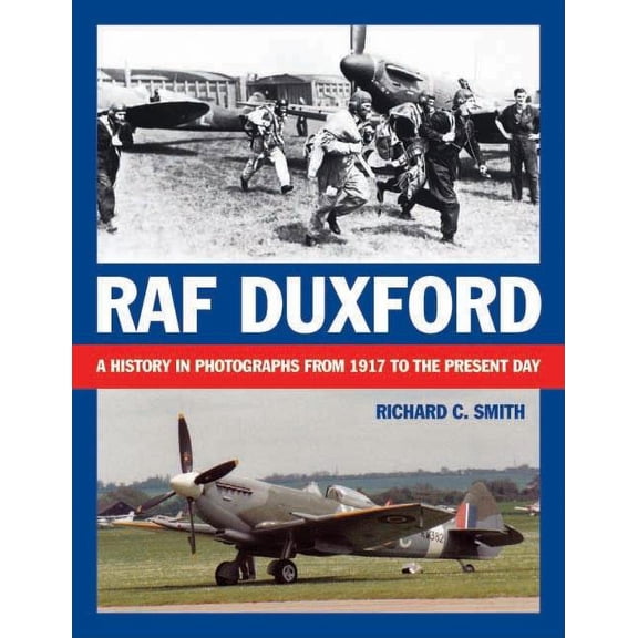 RAF Duxford : A History in Photographs from 1917 to the Present Day (Paperback)