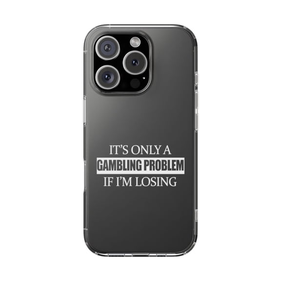 DistinctInk Clear Hybrid Case for Apple iPhone 16 Pro (6.3" Screen) - It's Only a Gambling Problem if I'm Losing - Tempered Glass Back