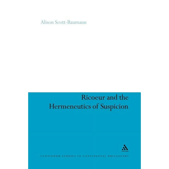 Continuum Studies in Continental Philoso Ricoeur and the Hermeneutics of Suspicion, Book 34, (Paperback)