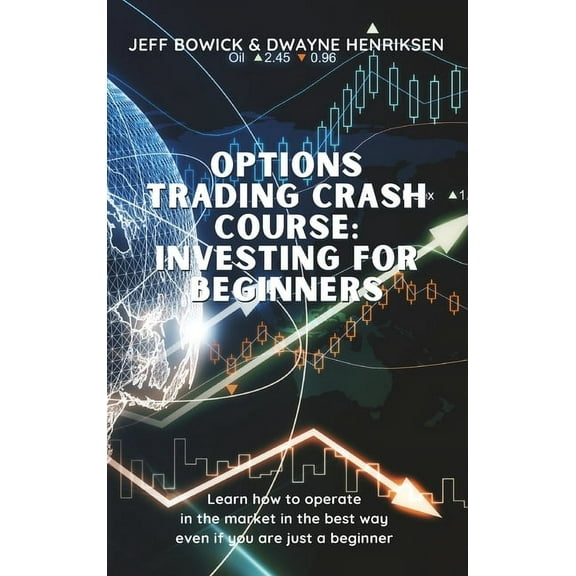 Options Trading Crash Course Options Trading Crash Course - Investing for Beginners: Learn how to operate in the market in the best way even if you a, Book 2, (Hardcover)