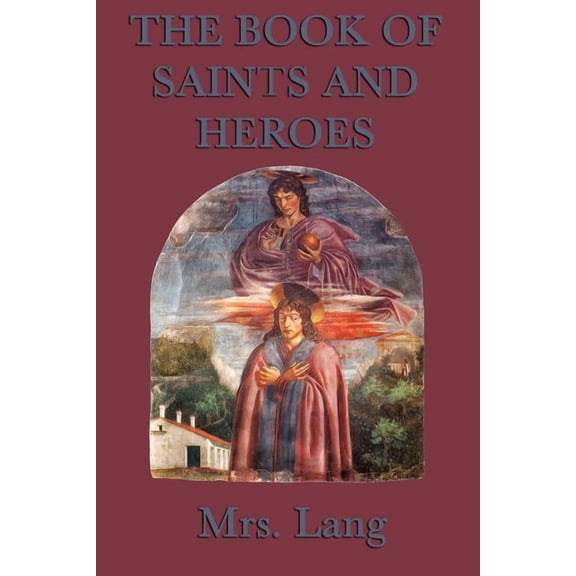 The Book of Saints and Heroes, (Paperback)