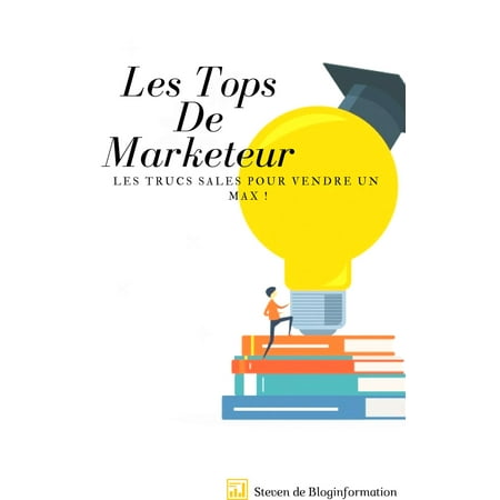 Les Tops De Marketeur,Les Trucs Sales ,Pour Vendre Un Max ! -