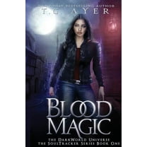 Darkworld: Soultracker Blood Magic: A SoulTracker Novel #1: A DarkWorld Series, Book 1, (Paperback)