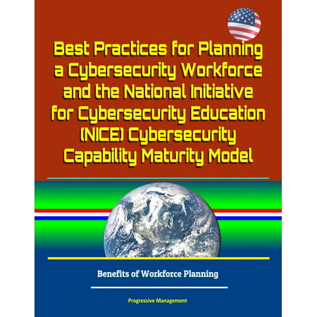 Best Practices for Planning a Cybersecurity Workforce and the National Initiative for Cybersecurity Education (NICE) Cybersecurity Capability Maturity Model - Benefits of Workforce Planning - (Sap Apo Demand Planning Best Practices)