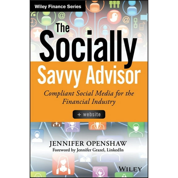 Wiley Finance The Socially Savvy Advisor: Compliant Social Media for the Financial Industry, (Hardcover)
