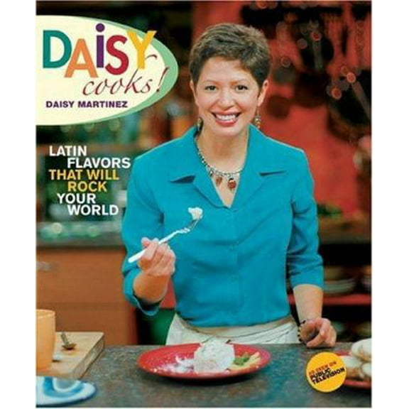Pre-Owned Daisy Cooks: Latin Flavors That Will Rock Your World (Hardcover) 1401301606 9781401301606