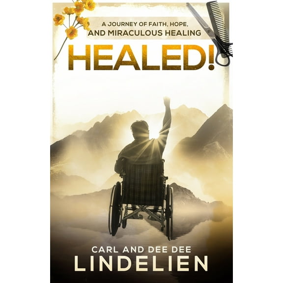 Healed!: A Journey of Faith, Hope, and Miraculous Healing, (Paperback)