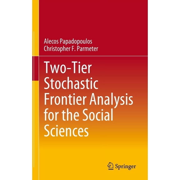 Two-Tier Stochastic Frontier Analysis for the Social Sciences, (Hardcover)