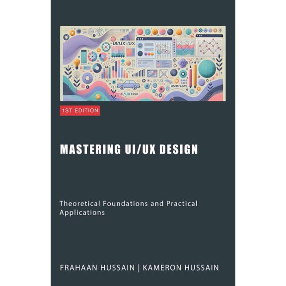 Mastering UI/UX Design: Theoretical Foundations and Practical Applications, (Paperback)