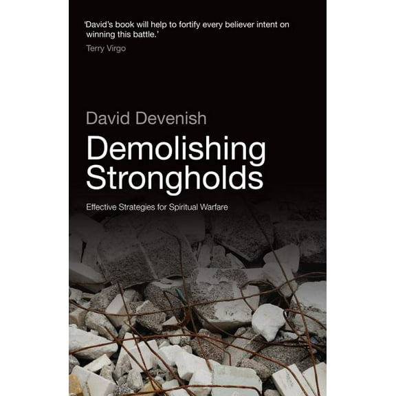 Demolishing Strongholds: Effective Strategies for Spiritual Warfare, (Paperback)