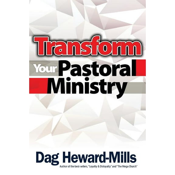 Transform You Pastoral Ministry -- Dag Heward-Mills