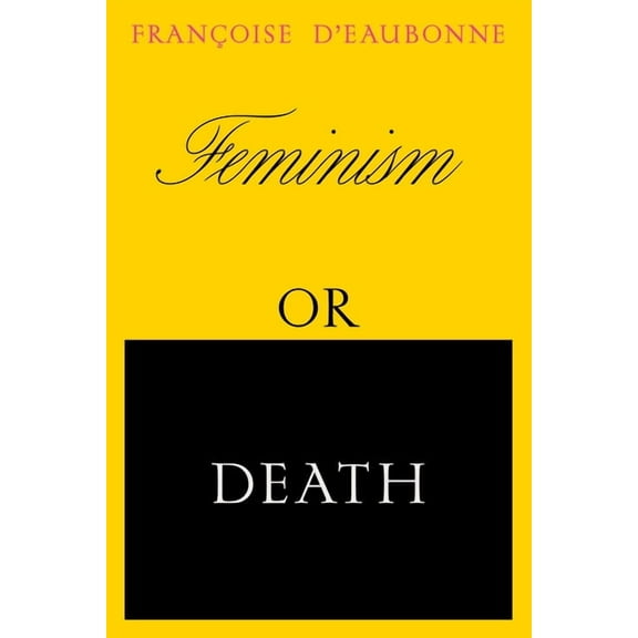 Feminism or Death : How the Women's Movement Can Save the Planet (Paperback)