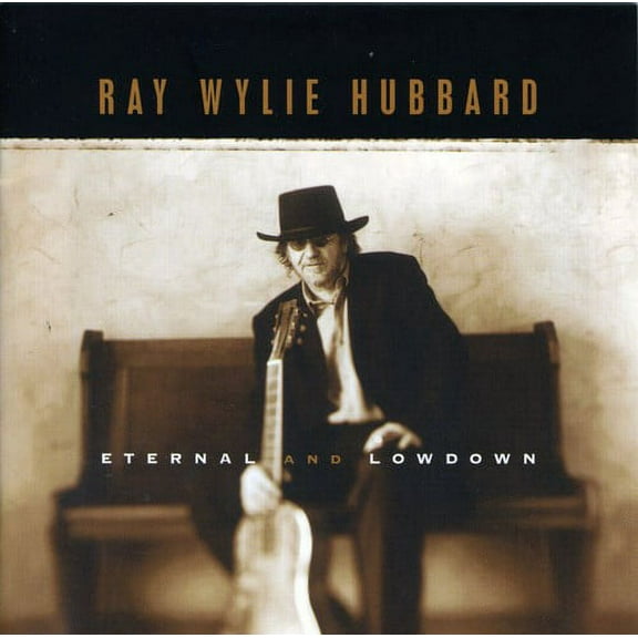 Ray Wylie Hubbard - Eternal and Lowdown - Music & Performance - CD