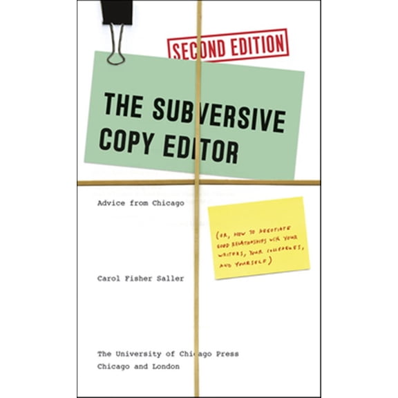 Pre-Owned The Subversive Copy Editor: Advice from Chicago (Or, How to Negotiate Good Relationships with Your Writers, Your Colleagues, and Yourself) (Paperback) 022624007X 9780226240077